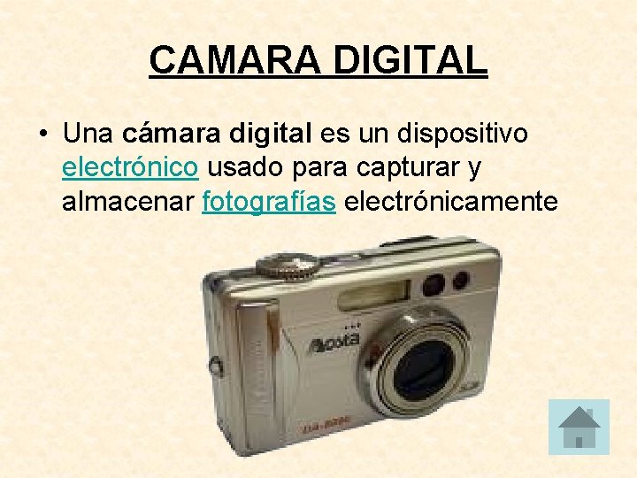 CAMARA DIGITAL • Una cámara digital es un dispositivo electrónico usado para capturar y