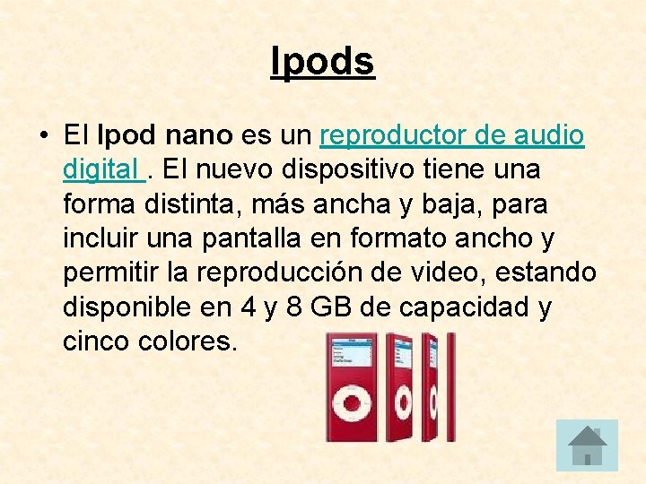 Ipods • El Ipod nano es un reproductor de audio digital. El nuevo dispositivo