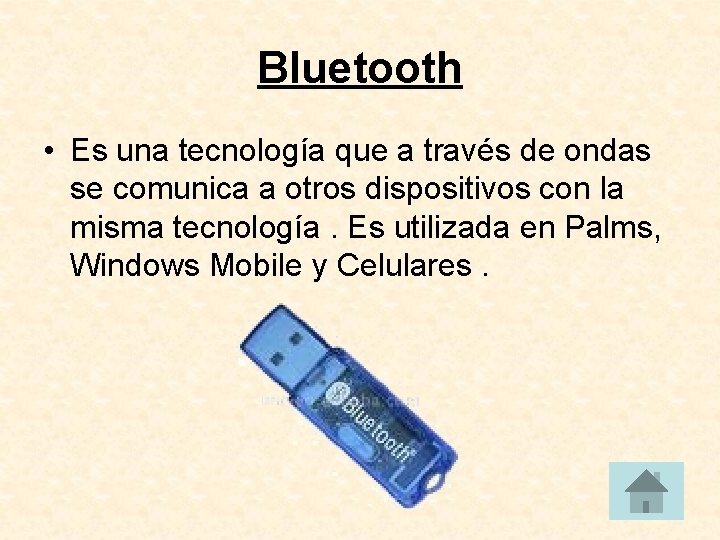 Bluetooth • Es una tecnología que a través de ondas se comunica a otros