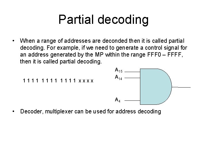 Partial decoding • When a range of addresses are deconded then it is called