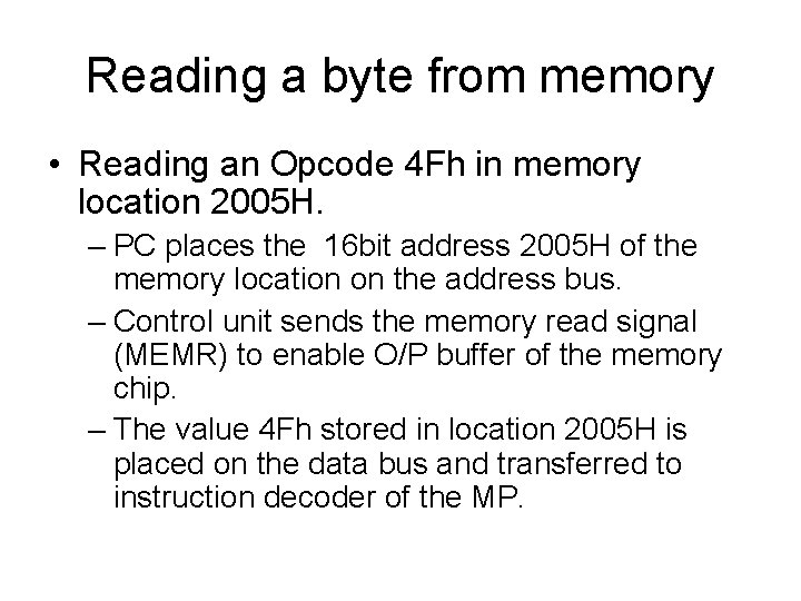 Reading a byte from memory • Reading an Opcode 4 Fh in memory location