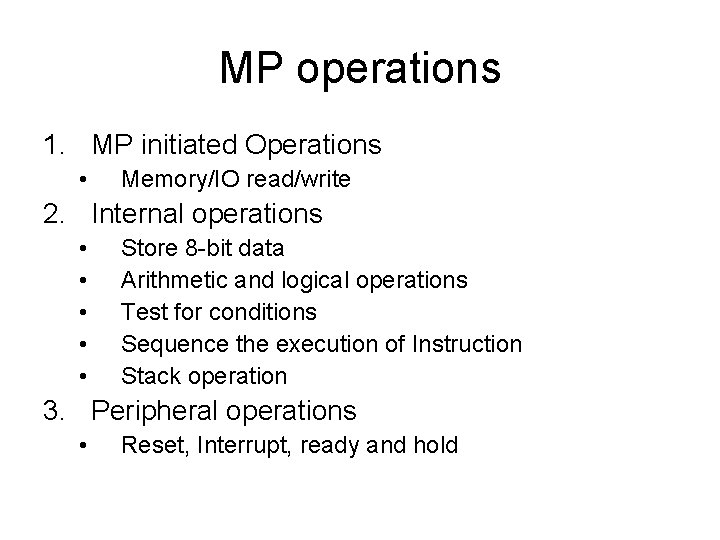 MP operations 1. MP initiated Operations • Memory/IO read/write 2. Internal operations • •