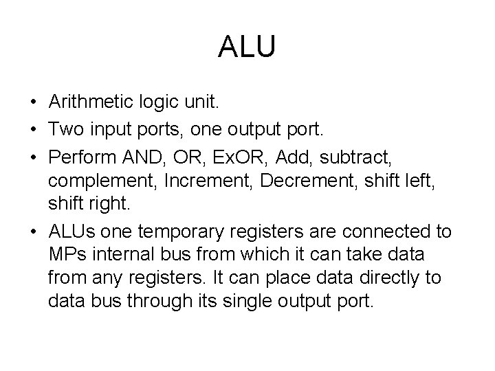 ALU • Arithmetic logic unit. • Two input ports, one output port. • Perform