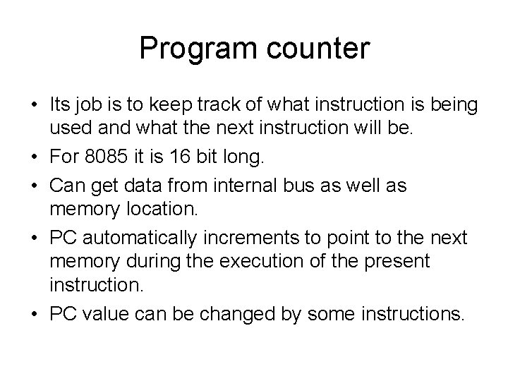 Program counter • Its job is to keep track of what instruction is being