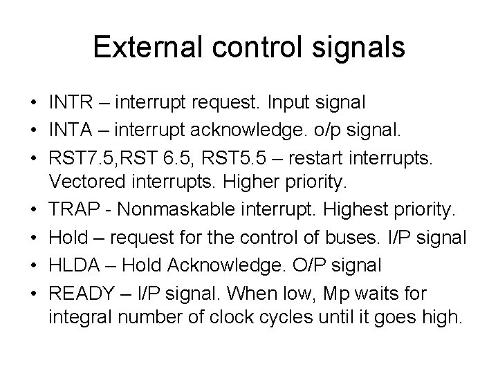 External control signals • INTR – interrupt request. Input signal • INTA – interrupt