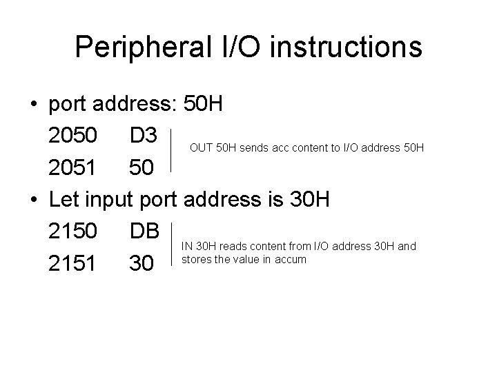Peripheral I/O instructions • port address: 50 H 2050 D 3 OUT 50 H