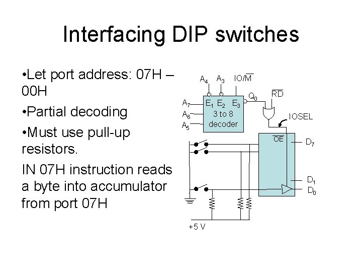 Interfacing DIP switches • Let port address: 07 H – 00 H A •