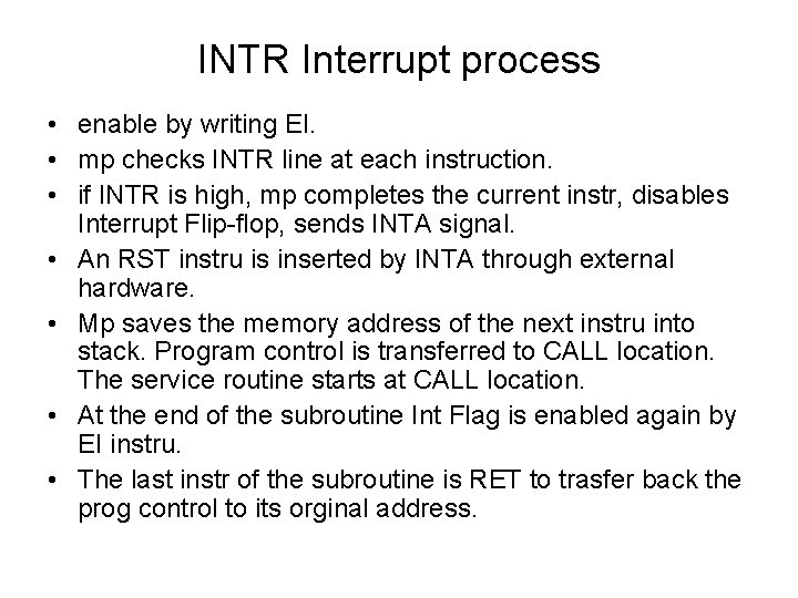 INTR Interrupt process • enable by writing EI. • mp checks INTR line at