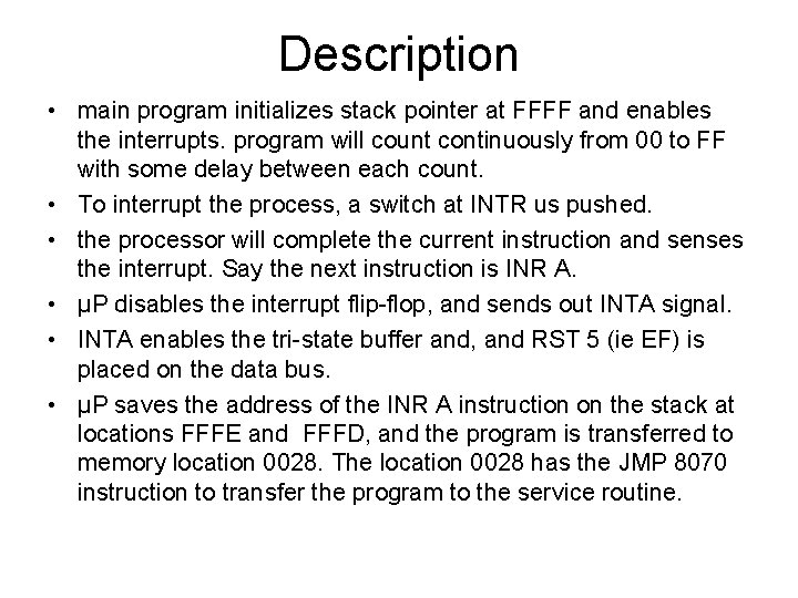 Description • main program initializes stack pointer at FFFF and enables the interrupts. program