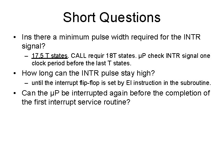 Short Questions • Ins there a minimum pulse width required for the INTR signal?