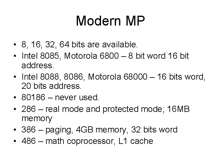 Modern MP • 8, 16, 32, 64 bits are available. • Intel 8085, Motorola