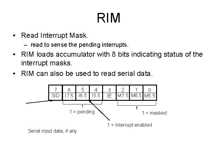 RIM • Read Interrupt Mask. – read to sense the pending interrupts. • RIM