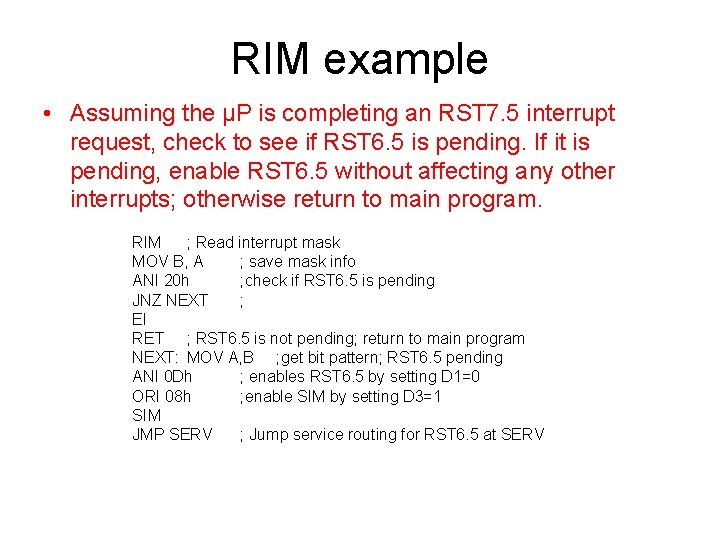 RIM example • Assuming the µP is completing an RST 7. 5 interrupt request,