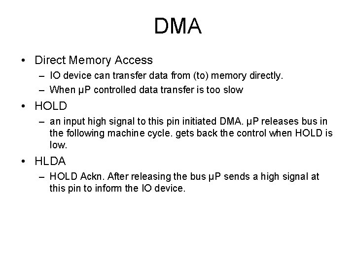 DMA • Direct Memory Access – IO device can transfer data from (to) memory