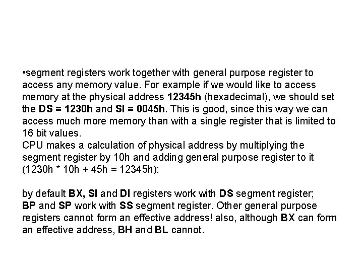  • segment registers work together with general purpose register to access any memory
