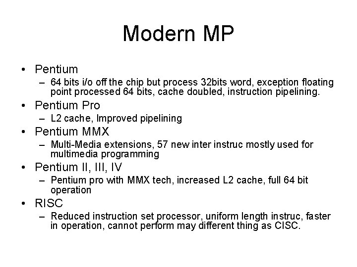 Modern MP • Pentium – 64 bits i/o off the chip but process 32