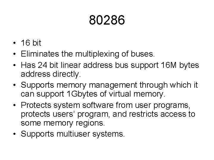 80286 • 16 bit • Eliminates the multiplexing of buses. • Has 24 bit