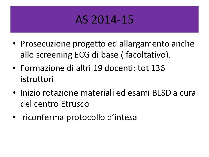 AS 2014 -15 • Prosecuzione progetto ed allargamento anche allo screening ECG di base