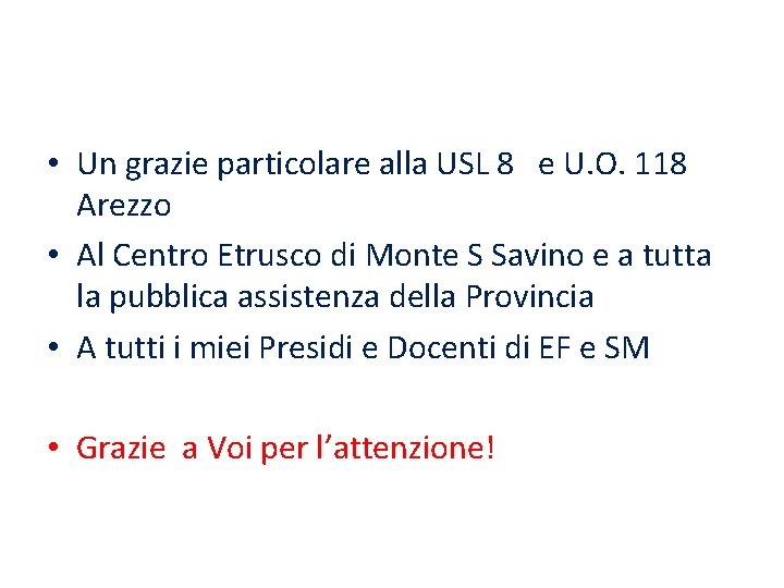  • Un grazie particolare alla USL 8 e U. O. 118 Arezzo •