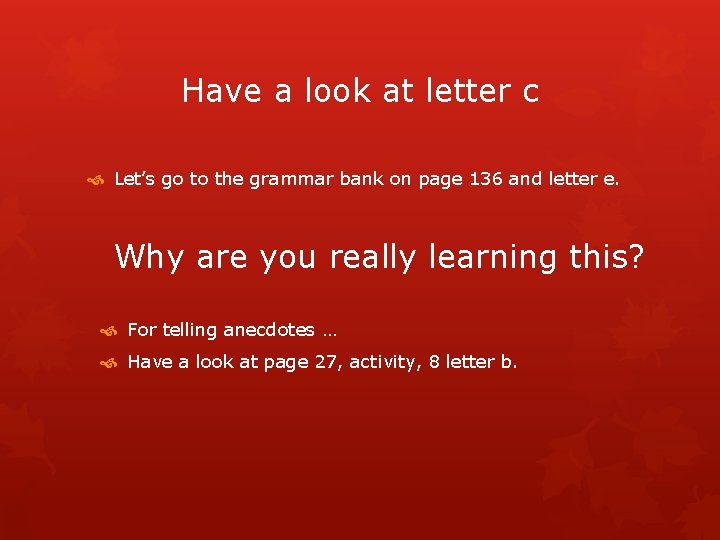 Have a look at letter c Let’s go to the grammar bank on page