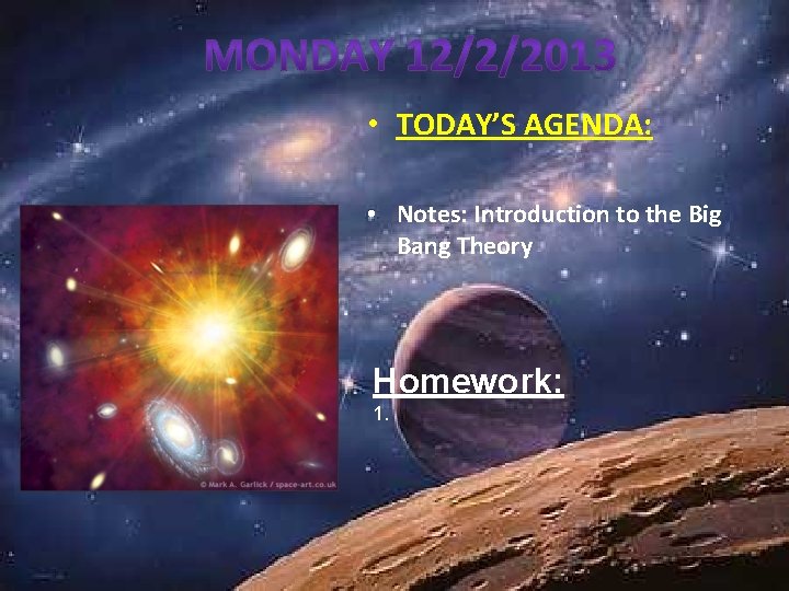  • TODAY’S AGENDA: • Notes: Introduction to the Big Bang Theory Homework: 1.