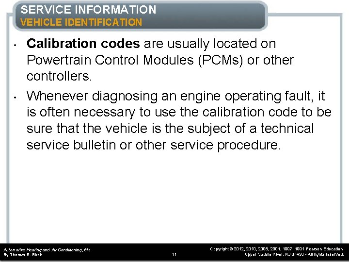 SERVICE INFORMATION VEHICLE IDENTIFICATION • • Calibration codes are usually located on Powertrain Control SERVICE INFORMATION VEHICLE IDENTIFICATION • • Calibration codes are usually located on Powertrain Control