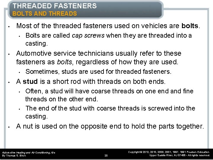 THREADED FASTENERS BOLTS AND THREADS • Most of the threaded fasteners used on vehicles THREADED FASTENERS BOLTS AND THREADS • Most of the threaded fasteners used on vehicles