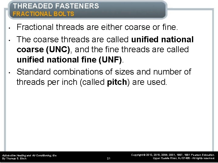 THREADED FASTENERS FRACTIONAL BOLTS • • • Fractional threads are either coarse or fine. THREADED FASTENERS FRACTIONAL BOLTS • • • Fractional threads are either coarse or fine.