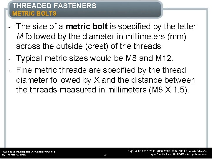 THREADED FASTENERS METRIC BOLTS • • • The size of a metric bolt is THREADED FASTENERS METRIC BOLTS • • • The size of a metric bolt is