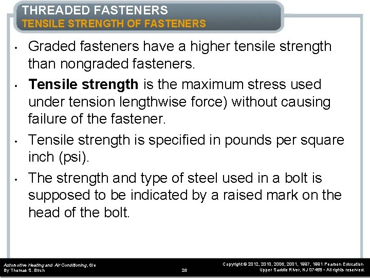 THREADED FASTENERS TENSILE STRENGTH OF FASTENERS • • Graded fasteners have a higher tensile THREADED FASTENERS TENSILE STRENGTH OF FASTENERS • • Graded fasteners have a higher tensile