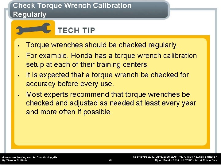 Check Torque Wrench Calibration Regularly • • Torque wrenches should be checked regularly. For Check Torque Wrench Calibration Regularly • • Torque wrenches should be checked regularly. For