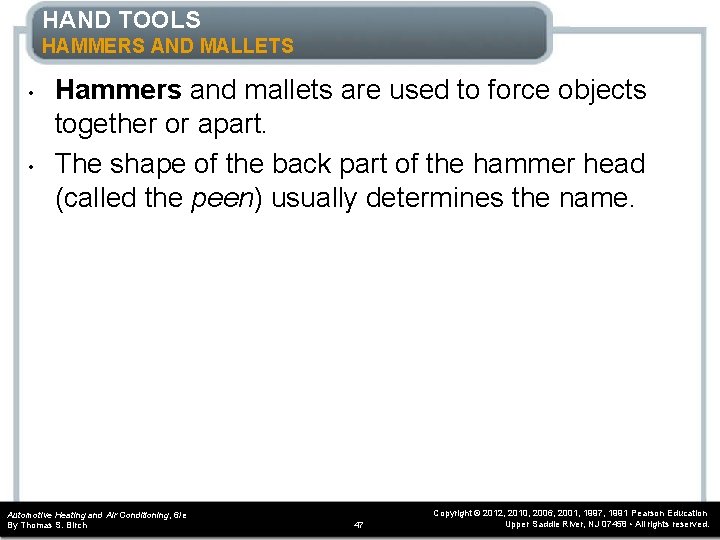 HAND TOOLS HAMMERS AND MALLETS • • Hammers and mallets are used to force HAND TOOLS HAMMERS AND MALLETS • • Hammers and mallets are used to force
