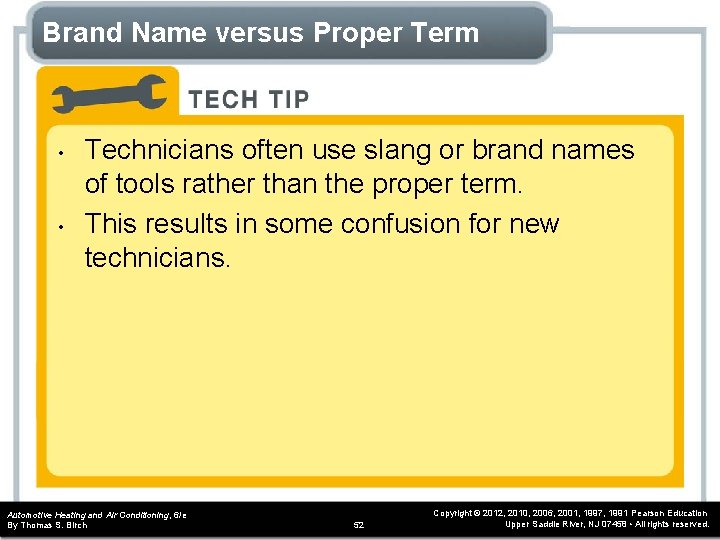 Brand Name versus Proper Term • • Technicians often use slang or brand names Brand Name versus Proper Term • • Technicians often use slang or brand names
