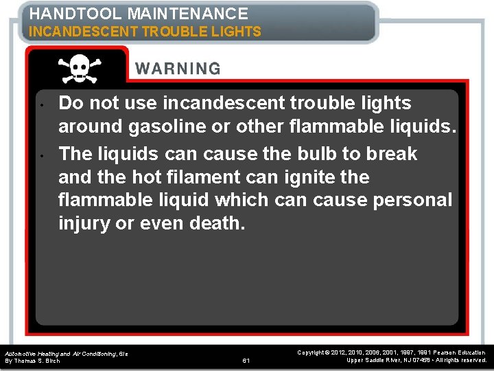 HANDTOOL MAINTENANCE INCANDESCENT TROUBLE LIGHTS • • Do not use incandescent trouble lights around HANDTOOL MAINTENANCE INCANDESCENT TROUBLE LIGHTS • • Do not use incandescent trouble lights around