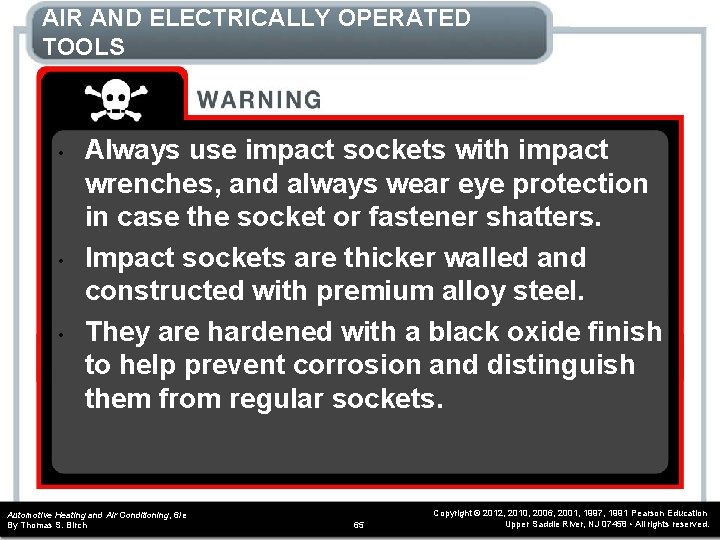 AIR AND ELECTRICALLY OPERATED TOOLS • • • Always use impact sockets with impact AIR AND ELECTRICALLY OPERATED TOOLS • • • Always use impact sockets with impact