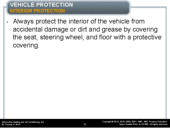 VEHICLE PROTECTION INTERIOR PROTECTION • Always protect the interior of the vehicle from accidental VEHICLE PROTECTION INTERIOR PROTECTION • Always protect the interior of the vehicle from accidental