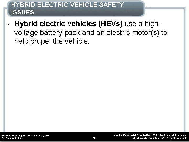 HYBRID ELECTRIC VEHICLE SAFETY ISSUES • Hybrid electric vehicles (HEVs) use a highvoltage battery HYBRID ELECTRIC VEHICLE SAFETY ISSUES • Hybrid electric vehicles (HEVs) use a highvoltage battery