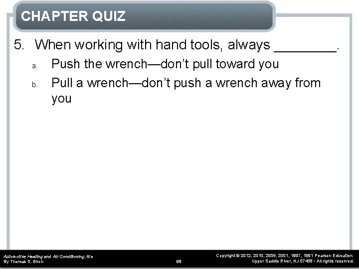 CHAPTER QUIZ 5. When working with hand tools, always ____. a. b. Push the CHAPTER QUIZ 5. When working with hand tools, always ____. a. b. Push the