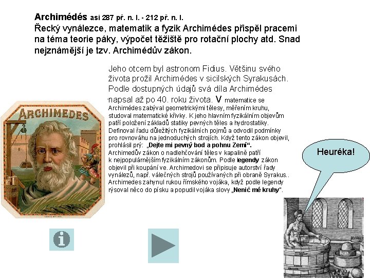 Archimédés asi 287 př. n. l. - 212 př. n. l. Řecký vynálezce, matematik
