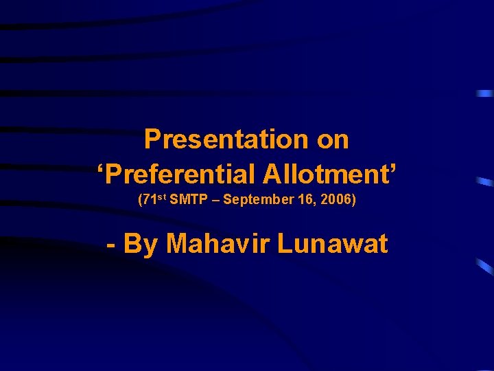 Presentation on ‘Preferential Allotment’ (71 st SMTP – September 16, 2006) - By Mahavir