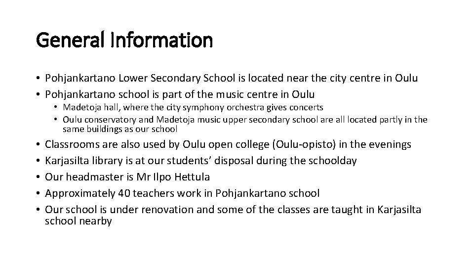 General Information • Pohjankartano Lower Secondary School is located near the city centre in