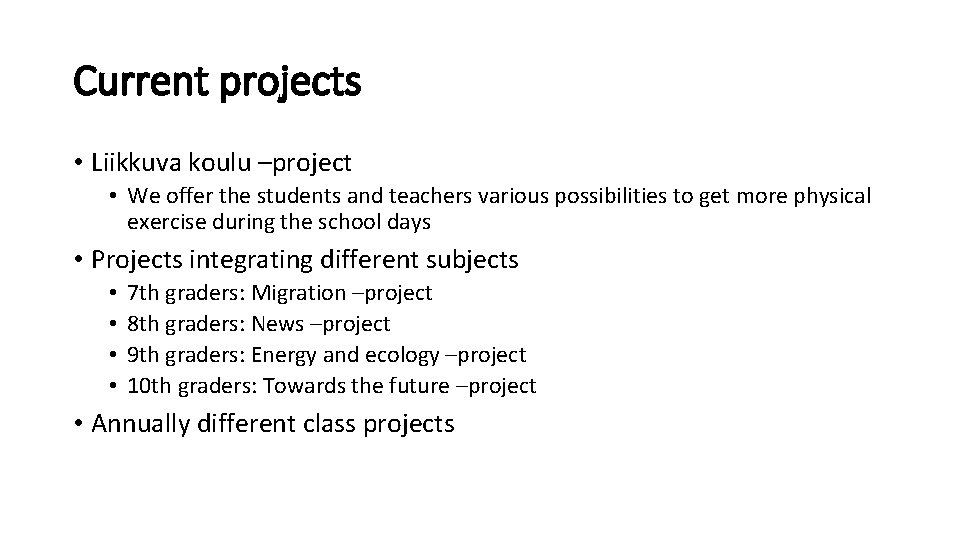 Current projects • Liikkuva koulu –project • We offer the students and teachers various