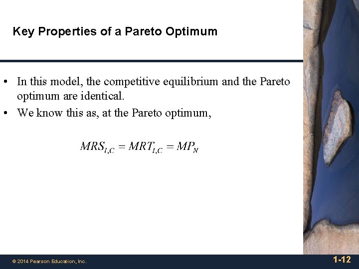 Key Properties of a Pareto Optimum • In this model, the competitive equilibrium and