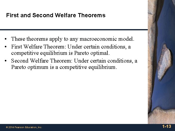 First and Second Welfare Theorems • These theorems apply to any macroeconomic model. •