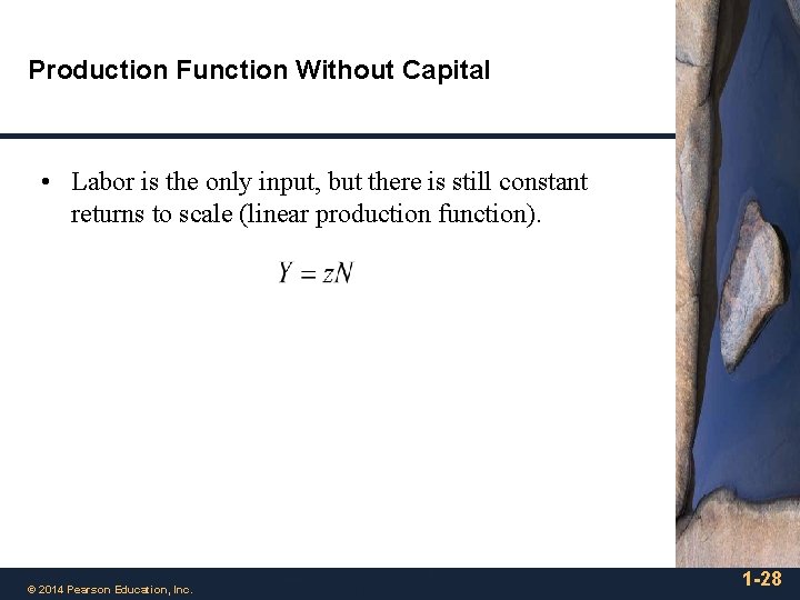 Production Function Without Capital • Labor is the only input, but there is still