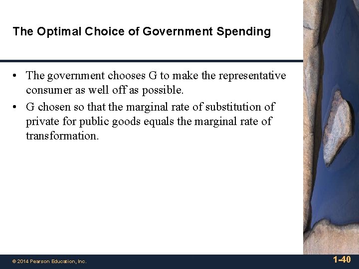 The Optimal Choice of Government Spending • The government chooses G to make the