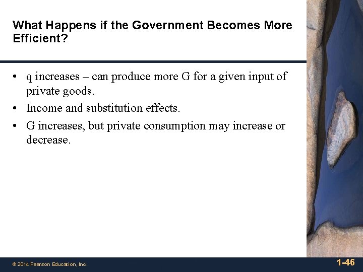 What Happens if the Government Becomes More Efficient? • q increases – can produce