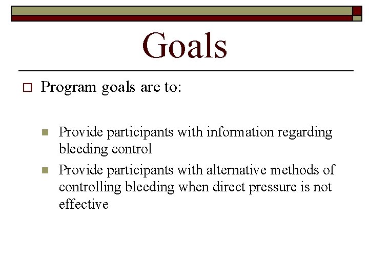 Goals o Program goals are to: n n Provide participants with information regarding bleeding