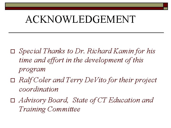 ACKNOWLEDGEMENT o o o Special Thanks to Dr. Richard Kamin for his time and