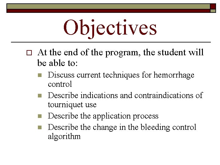 Objectives o At the end of the program, the student will be able to: